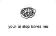 Your AI Slop Bores Me img