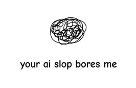 Your AI Slop Bores Me img