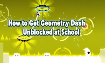 How to Get Geometry Dash Unblocked at School? img